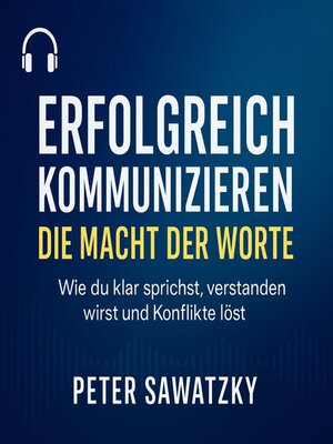 cover image of Erfolgreich kommunizieren –die Macht der Worte